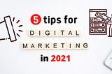 Read this before starting your Digital Marketing Campaign in 2021!