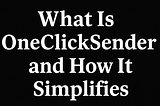 What Is OneClickSender and How It Simplifies Crypto Transfers