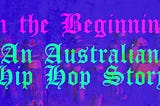 In The Beginning: An Aussie Hip Hop Story