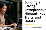 Jason Nyback on Building a Strong Entrepreneurial Mindset: Key Traits and Habits