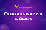 Cocktailswap 2.0 is Coming