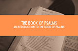 An Introduction to the Book of Psalms