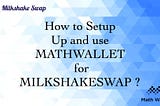 Set up MathWallet for MilkshakeSwap | Step by Step Guide