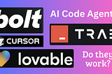 Do AI code agents like bolt, Lovable and Trae work?