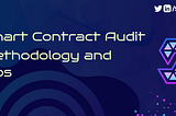 Smart Contract Audit Methodology & Tips