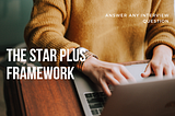 The New Way to Answer Any Question in an Interview: The STAR-Plus Framework