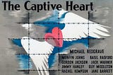 Promotional billboard for the movie “The Captive Heart” showing a red heart with white wings breaking grey clouds with a clear blue sky behind and listing the cast members for the film.