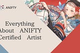 ANIFTY Certified Artist System Ensures The Artworks is “of High Quality” and “Exhibited by The…