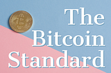 21 Days of Bitcoin (Sarah’s Version) | Lesson 21: Hyperbitcoinization — Life Under a Bitcoin…