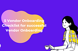 5 Vendor Onboarding Checklist for successful Vendor Onboarding