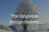 Is Singleton Pattern is bad as many told?