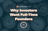 Why Investors Want Full-Time Founders