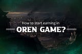 How to start earning in OREN Game?
