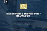 Overview of Salesforce Inspector Reloaded