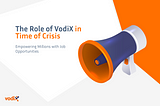 The Role of VodiX in Time of Crisis