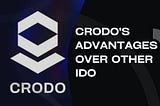 CRODO’S ADVANTAGES OVER OTHER IDOs.