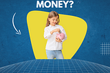 What To Do With Money (for Kids Age 8+)