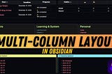 How to Create Multi-Column Layouts in Obsidian