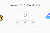 The What, Why and How of JavaScript bundlers