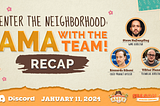 Enter the Neighborhood: AMA with the Team Recap