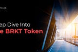 Deep Dive into the $BRKT Token