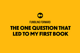 The One Question That Led to My First Book