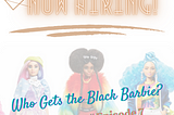 Who Gets the Black Barbie?