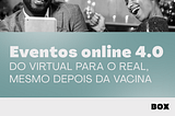 Eventos online 4.0: do virtual para o real, mesmo depois da vacina