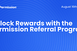 Unlock Rewards with the Permission Referral Program