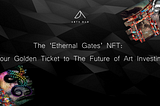 The ‘Ethernal Gates’ NFT: Your Golden Ticket to The Future of Art Investing