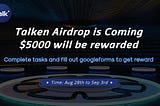 Talken Airdrop($5000) Campaign is Coming!