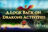 A Look Back on Drakons Activities