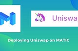 Deploying Uniswap on Matic Network