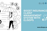 Boost Insurance Client Management System with Elisops