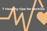 Healthy hacks for techies: 7 science-backed tips