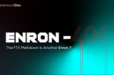 ParamountDax Weekly Newsletter: The FTX Meltdown is another Enron like situation?