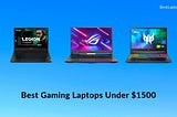 9 Best Gaming Laptops Under $1500 in 2021 [Expert Recommended]