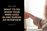 What to Do When Your Mind Goes Blank During an Interview | Jennifer Lesser | Professional Overview,