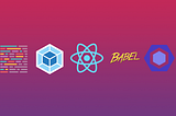 Ultimate Guide for configuring  Webpack & Babel for your React App: Pt. 1