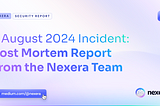 7 August 2024 Incident: Post Mortem Report From the Nexera Team