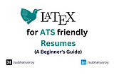 A Beginner's Guide to LaTeX for ATS-friendly resumes