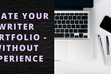 5 Tips On Creating A Writing Porfolio With No Experience
