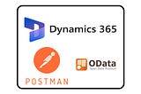 Microsoft Dynamics 365 F&O OData CRUD Operations (Batch) - API Testing Using Postman