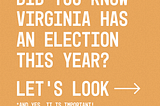 Sharable infographic of this article titled: ‘Did you know Virginia has an election every year? Yep! And if you didn’t learn this in school — I feel you.’