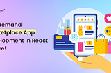 How can you build an On-demand Marketplace App in React Native?