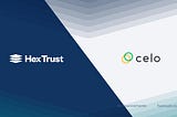 Hex Trust joins the Celo Alliance as the Asia-based custodian and to support its native token…