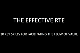 The Effective RTE: 10 key skills for every Release Train Engineer