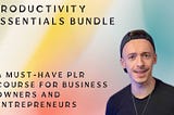 Comprehensive Review of Productivity Essentials Bundle— A Must-Have PLR Course for Business Owners…