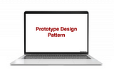3. Design Pattern:- Prototype Pattern