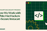 The Instacart Bug Bounty Program - How We Work with White Hat Hackers to Secure Instacart